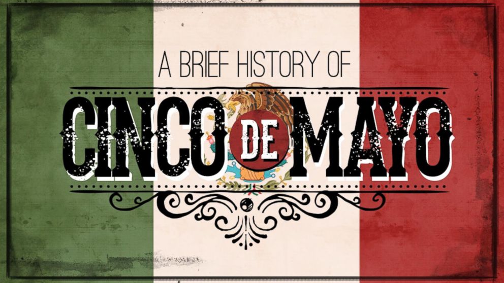 A Brief History of Cinco de Mayo ABC News